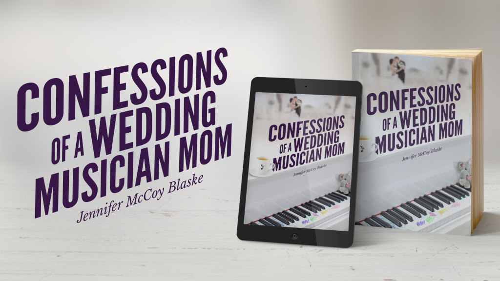Confessions of a Wedding Musician Mom humor novel by Jennifer McCoy Blaske