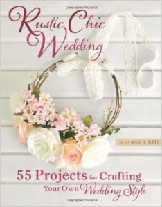 Books for Brides: Rustic Chic Wedding: Projects for Crafting Your Own Wedding Style
