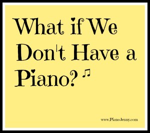 What if we don't have a piano/